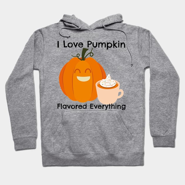 I Love Pumkin Spice Everything – Autumn and Fall, Festive Design Hoodie by Be Yourself Tees